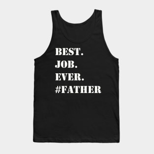 WHITE BEST JOB EVER #FATHER Tank Top